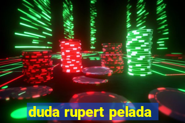 duda rupert pelada